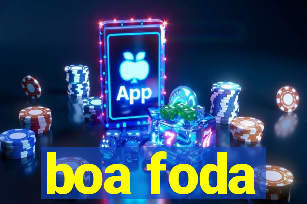 boa foda